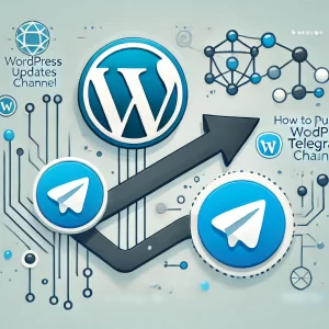 如何将 WordPress 更新推送到 Telegram 频道